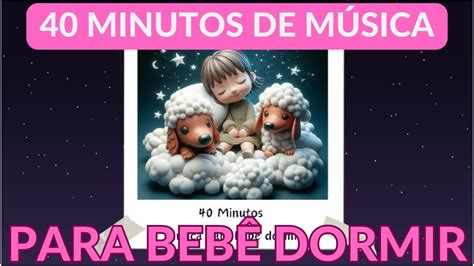 40 Minutos de Música de Ninar para bebê dormir e relaxar.